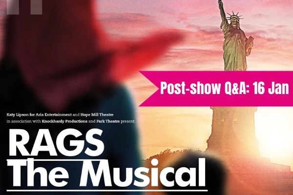 post-show-q-a-join-faves-founder-terri-on-16-jan-for-stephen-schwartz-s-rags-the-musical
