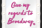 Fancy a trip down the Great White Way? Give My Regards to Broadway... via Highgate