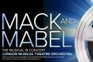 StageFaves cast in London Musical Theatre Orchestra's Mack & Mabel 