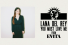 Listen to Lana Del Rey's haunting rendition of Andrew Lloyd Webber's "You Must Love Me" from Evita