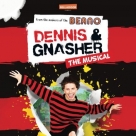 Dennis & Gnasher The Musical