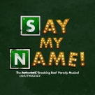 Say My Name - The Unauthorised 'Breaking Bad' Parody Musical
