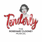 Tenderly - the Rosemary Clooney Musical